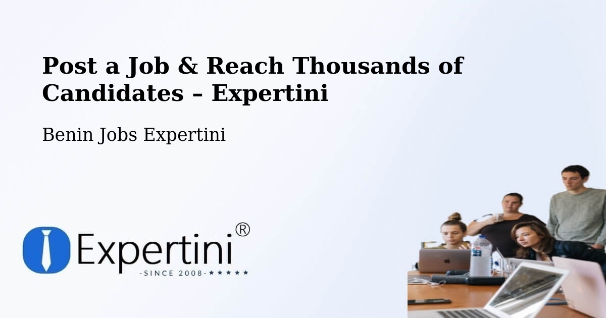 Post a Job in Benin – Hire the Right Talent - Benin Jobs Expertini