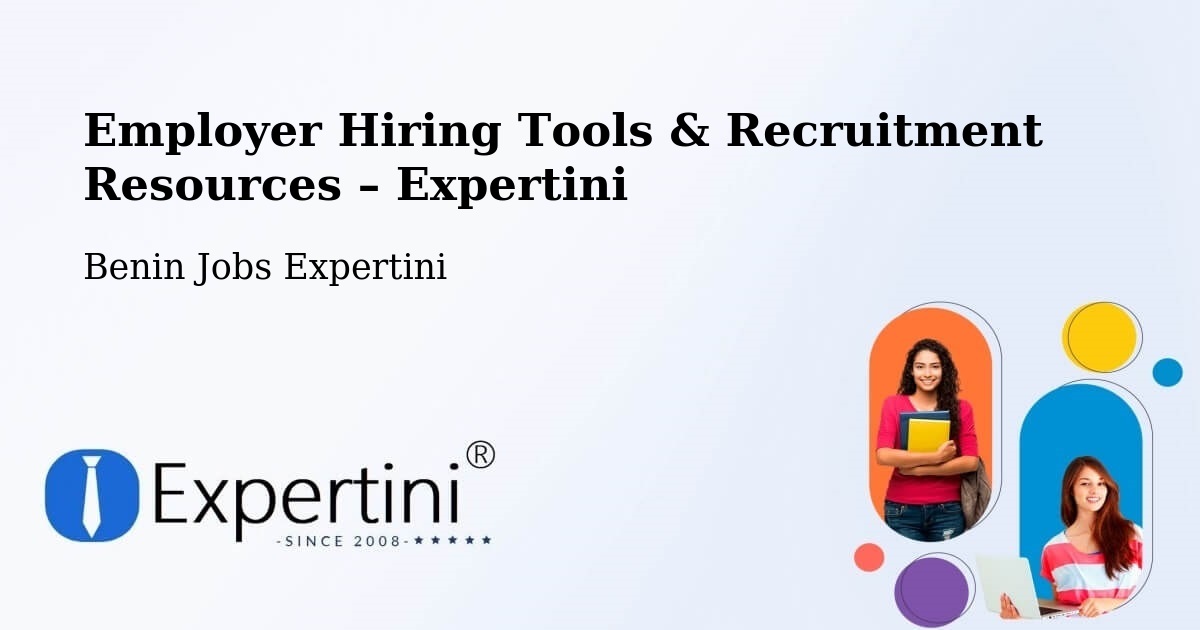 Employer Hiring Tools & Recruitment Resources – Benin - Benin Jobs Expertini