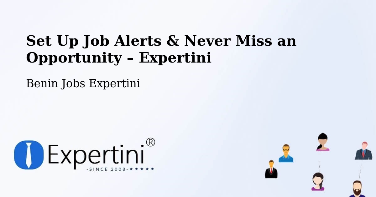 Job Alerts Guide – Get Notified About New Jobs in Benin - Benin Jobs Expertini