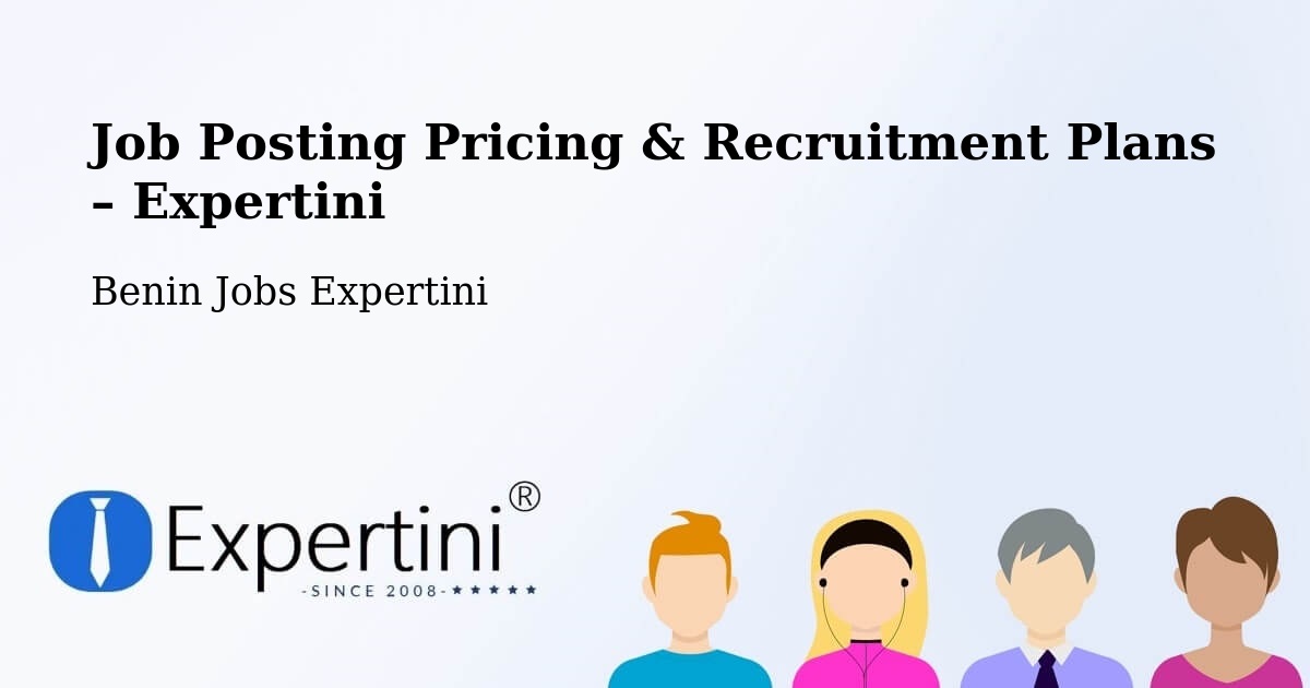 Job Posting Pricing & Recruitment Plans – Benin - Benin Jobs Expertini