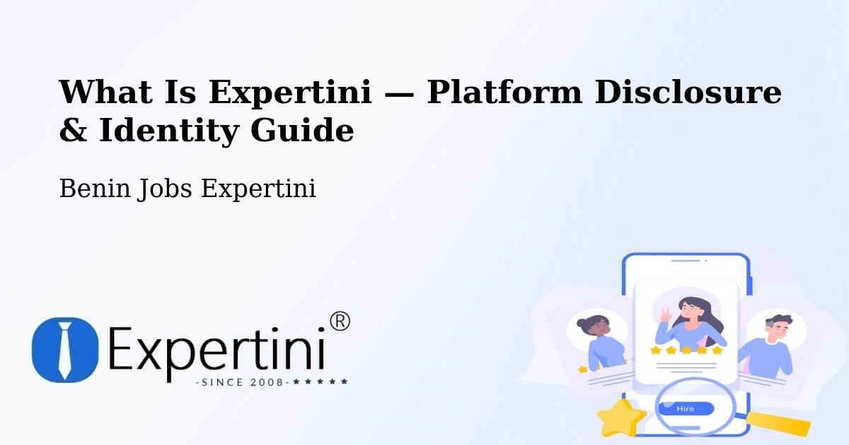 What Is Expertini — Platform Disclosure & Identity Guide – Benin